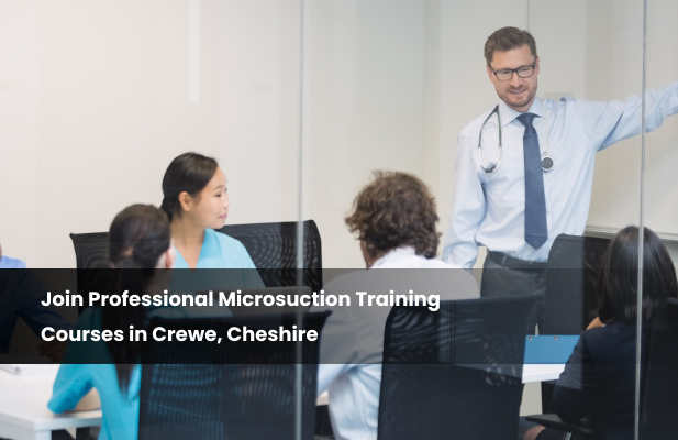 Microsuction training courses in Crewe